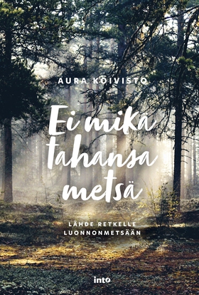 Ei mikä tahansa metsä (e-bok) av Aura Koivisto