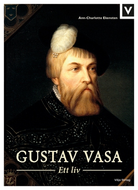 Gustav Vasa - Ett liv (e-bok) av Ann-Charlotte 