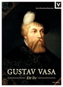 Gustav Vasa - Ett liv
