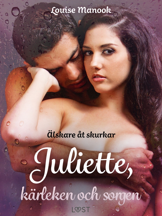 Älskare åt skurkar Juliette, kärleken och sorgen - erotisk novell (e-bok) av Louise Manook