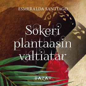 Sokeriplantaasin valtiatar (ljudbok) av Esmeral