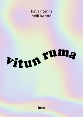 Vitun ruma (e-bok) av Nelli Kenttä, Katri Norrl