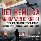 Det hemliga andra världskriget : spioner, specialoperationer och underrättelseverksamhet 1939– 1945