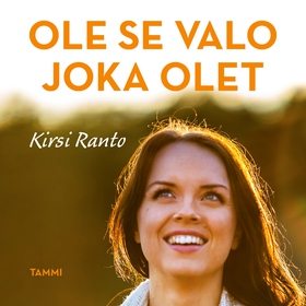 Ole se valo joka olet (ljudbok) av Kirsi Ranto