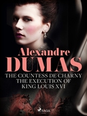 The Countess de Charny: The Execution of King Louis XVI