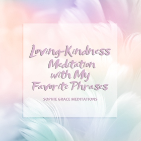 Loving-Kindness Meditation with My Favorite Phr