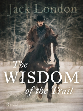 The Wisdom of the Trail (e-bok) av Jack London