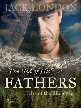 The God of His Fathers: Tales of the Klondyke (