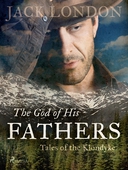 The God of His Fathers: Tales of the Klondyke