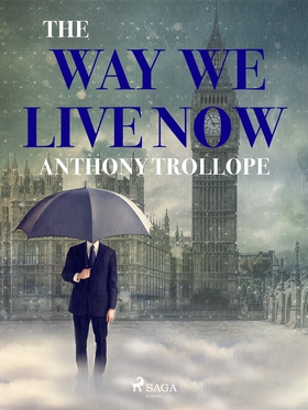 The Way We Live Now (e-bok) av Anthony Trollope