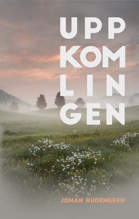 Uppkomlingen (e-bok) av Johan Rudengren