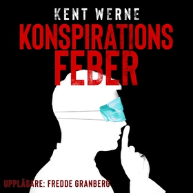 Konspirationsfeber (ljudbok) av Kent Werne