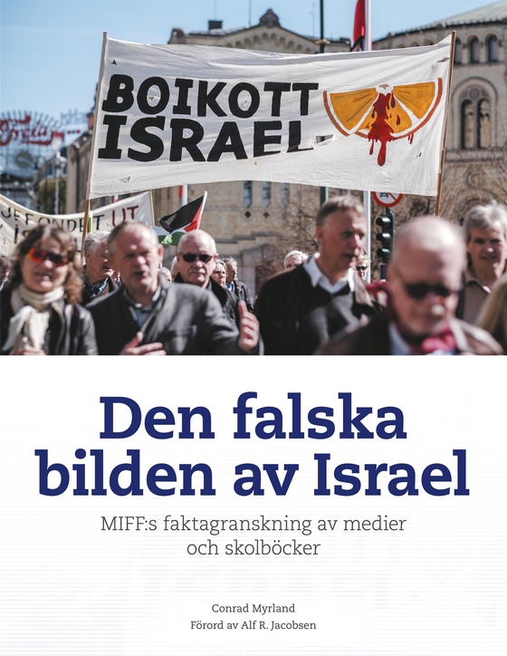 Den falska bilden av Israel: MIFF:s faktagranskning av medier och skolböcker