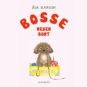 Bosse reser bort (ljudbok) av Åsa Karsin