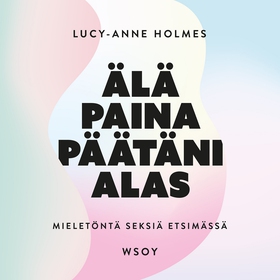 Älä paina päätäni alas (ljudbok) av Lucy-Anne H