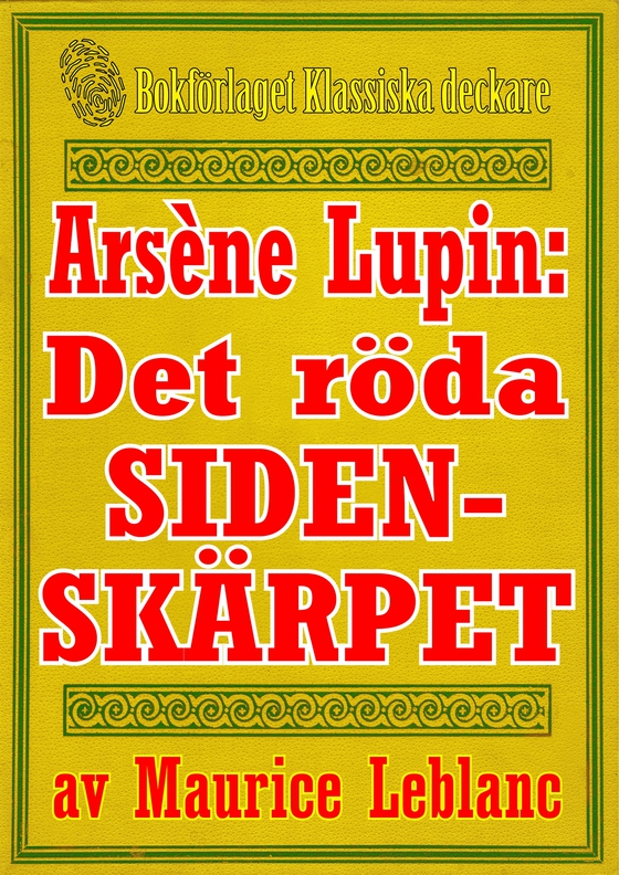 Arsène Lupin: Det röda sidenskärpet. Text från 1912 kompletterad med fakta och ordlista