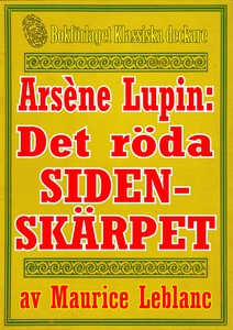 Arsène Lupin: Det röda sidenskärpet. Text från