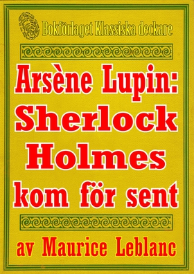 Arsène Lupin: Sherlock Holmes kommer för sent. 