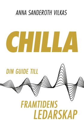 Chilla - din guide till framtidens ledarskap (l