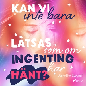 Kan vi inte bara låtsas som ingenting har hänt?