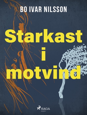 Starkast i motvind (e-bok) av Bo Ivar Nilsson