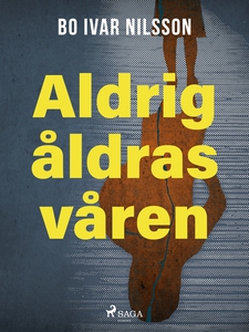Aldrig åldras våren (e-bok) av Bo Ivar Nilsson
