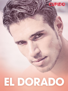 El Dorado – erotisk novell (e-bok) av Cupido