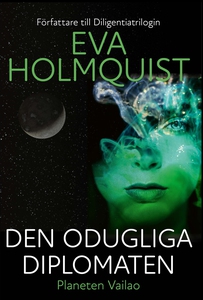 Den odugliga diplomaten (e-bok) av Eva Holmquis