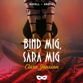 Bind mig, sära mig (ljudbok) av Clara Jonsson