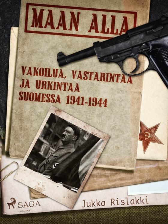 Maan alla: Vakoilua, vastarintaa ja urkintaa Suomessa 1941-1944 (e-bok) av Jukka Rislakki