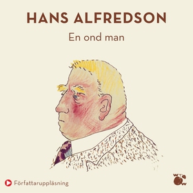 En ond man (ljudbok) av Hans Alfredson