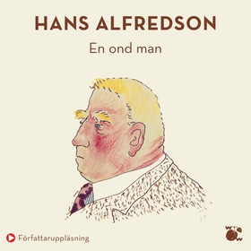 En ond man (ljudbok) av Hans Alfredson