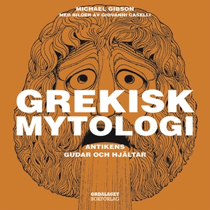 Grekisk mytologi - Antikens gudar och hjältar (