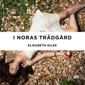 I Noras trädgård (ljudbok) av Elisabeth Gilek
