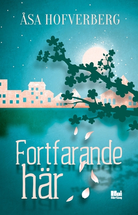 Fortfarande här (e-bok) av Åsa Hofverberg