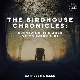 The Birdhouse Chronicles: Surviving the Joys of