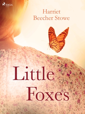 Little Foxes (e-bok) av Harriet Beecher-Stowe