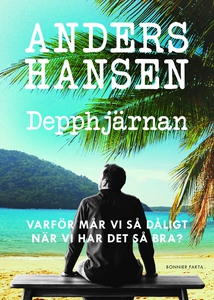 Depphjärnan : Varför mår vi så dåligt när vi ha
