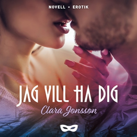 Jag vill ha dig (ljudbok) av Clara Jonsson