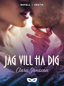 Jag vill ha dig (e-bok) av Clara Jonsson