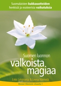 Suomen luonnon valkoista magiaa: Suomalaisten kukkauutteiden henkisiä ja esoteerisia vaikutuksia