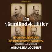 En värmländsk Hitler. Birger Furugård och de första svenska nazisterna