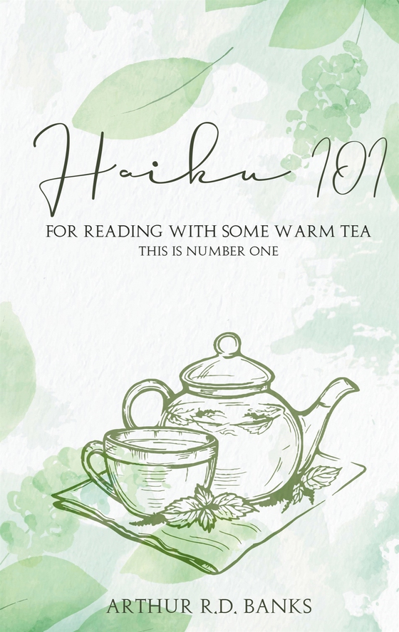 Haiku 101: For Reading With Some Warm Tea This is Number One