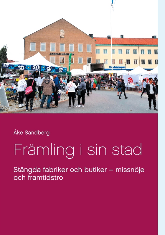 Främling i sin stad: Stängda fabriker och butiker - missnöje och framtidstro