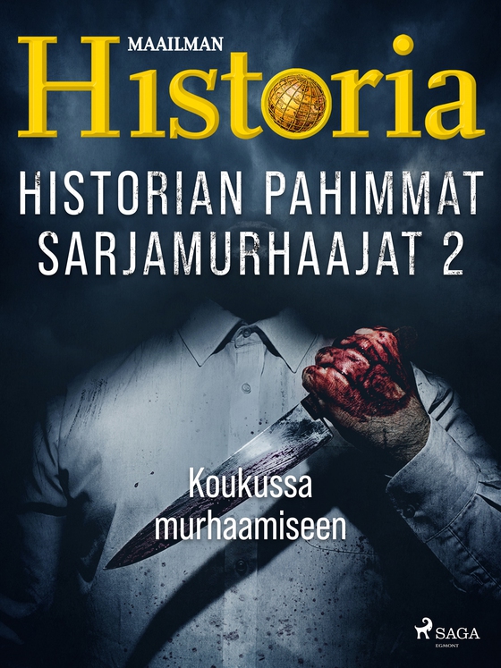 Historian pahimmat sarjamurhaajat 2 – Koukussa murhaamiseen (e-bok) av Maailman Historia