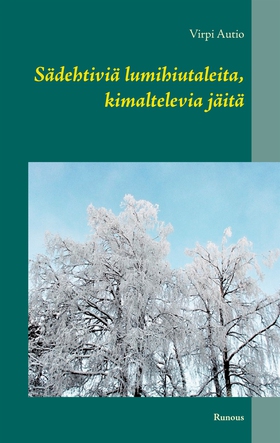 Sädehtiviä lumihiutaleita, kimaltelevia jäitä:
