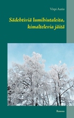 Sädehtiviä lumihiutaleita, kimaltelevia jäitä: Runous