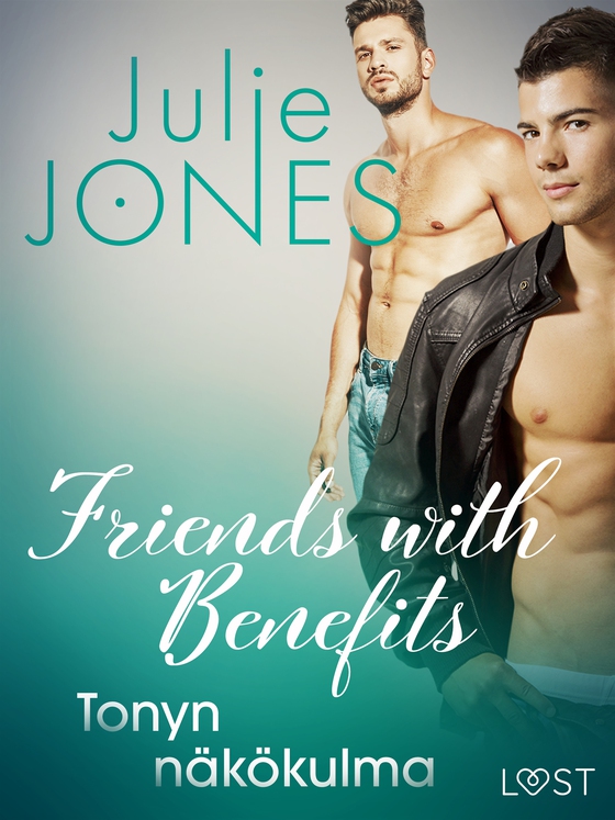Friends with Benefits: Tonyn näkökulma (e-bok) av Julie Jones