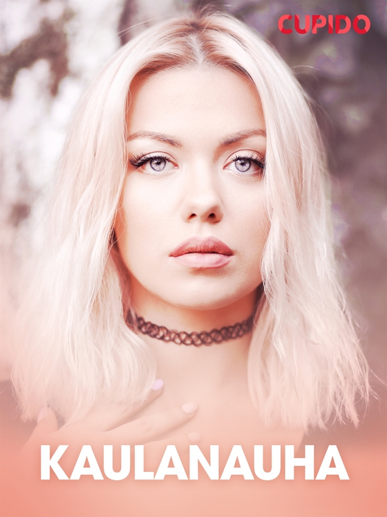 Kaulanauha – Ja muita tarinoita Cupidolta (e-bok) av Cupido