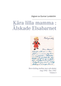 Kära lilla mamma : Älskade Elsabarnet Vol. 3: B
